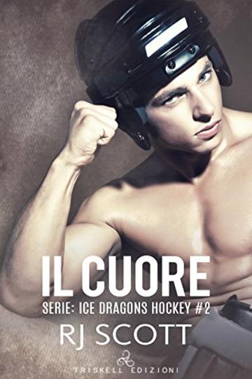 Il cuore (Ice Dragon Hockey  Vol. 2)